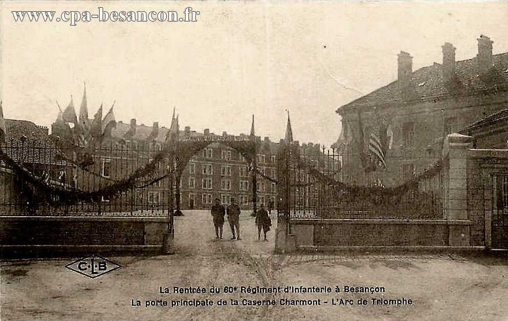 La Rentrée du 60e Régiment d’Infanterie à Besançon - La porte principale de la Caserne Charmont - L'Arc de Triomphe